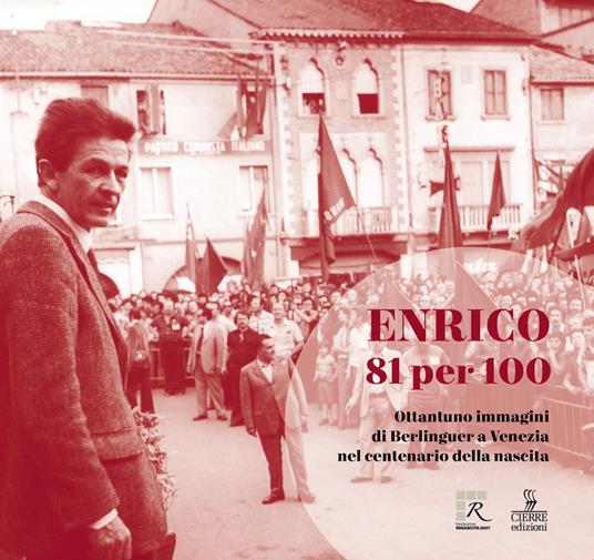Enrico 81 per 100. Ottantuno immagini di Berlinguer a Venezia nel centenario della nascita - copertina