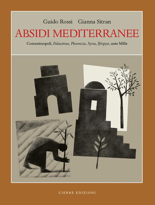 Absidi mediterranee. Costantinopoli, Palaestina, Phoenicia, Syria, Ifriqiya, ante Mille - Guido Rossi,Gianna Sitran - copertina