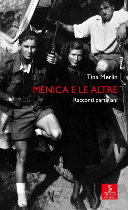 Menica e le altre. Racconti partigiani. Ediz. ampliata - Tina Merlin - copertina