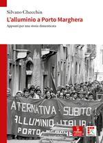 L'alluminio a Porto Marghera. Appunti per una storia dimenticata