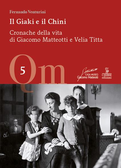 Il Giaki e il Chini. Cronache della vita di Giacomo Matteotti e Velia Titta - Fernando Venturini - copertina