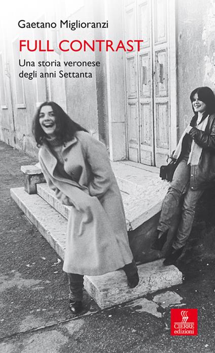 Full contrast. Una storia veronese degli anni Settanta - Gaetano Miglioranzi - copertina