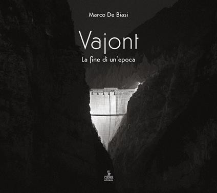 Vajont. La fine di un'epoca. Ediz. multilingue - Marco De Biasi - copertina