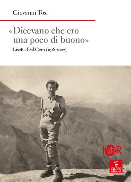 «Dicevano che ero una poco di buono». Lisetta Dal Cero (1918-2002) - Giovanni Tosi - copertina