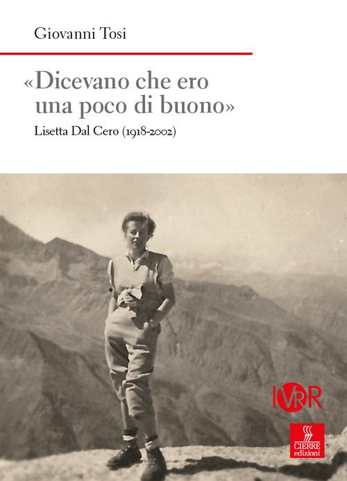 «Dicevano che ero una poco di buono». Lisetta Dal Cero (1918-2002) - Giovanni Tosi - copertina