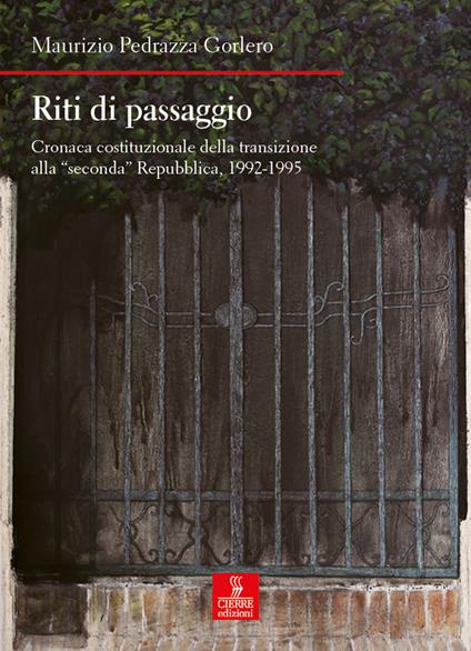 Riti di passaggio. Cronaca costituzionale della transizione alla «seconda» Repubblica, 1992-1995 - Maurizio Pedrazza Gorlero - copertina