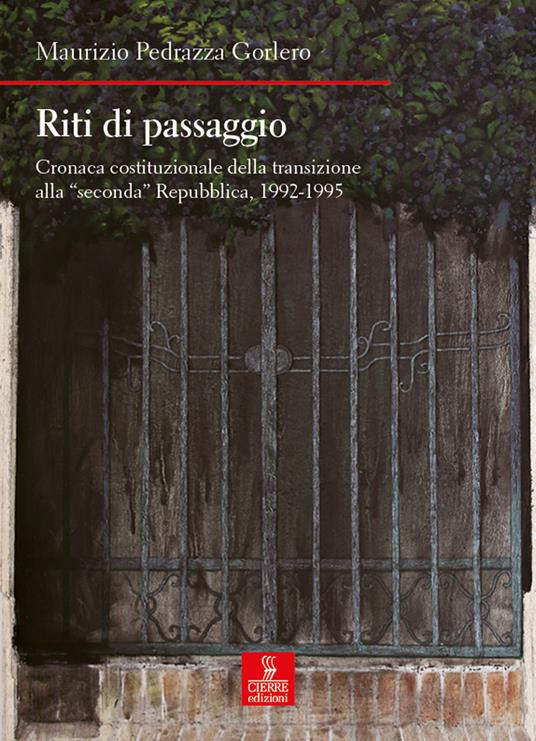 Riti di passaggio. Cronaca costituzionale della transizione alla «seconda» Repubblica, 1992-1995 - Maurizio Pedrazza Gorlero - copertina