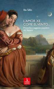 L'amor Xe Come El Vento... Proverbi E Saggezza Popolare Del Veneto-image