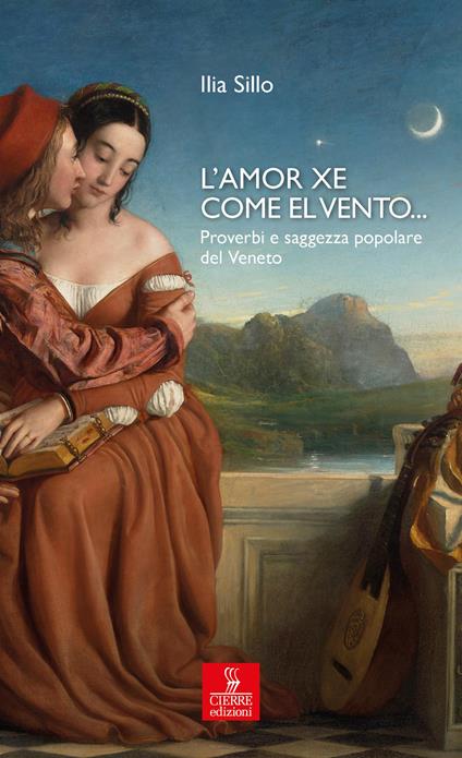 L'amor xe come el vento... Proverbi e saggezza popolare del Veneto - Ilia Sillo - copertina