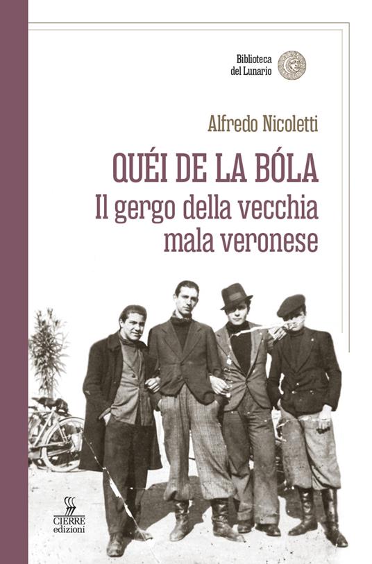 Quei de la bola. Il gergo della vecchia mala veronese - Alfredo Nicoletti - copertina