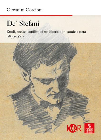 De’ Stefani. Ruoli, scelte, conflitti di un liberista in camicia nera (1879-1969) - Giovanni Corcioni - copertina