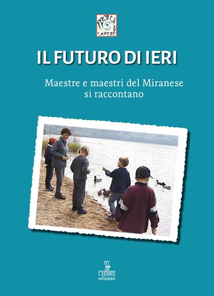 Il futuro di ieri. Maestre e maestri del Miranese si raccontano - copertina