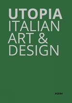 Utopia. Italian art & design. Catalogo della mostra (Parigi, 18 ottobre-21 dicembre 2019). Ediz. a colori