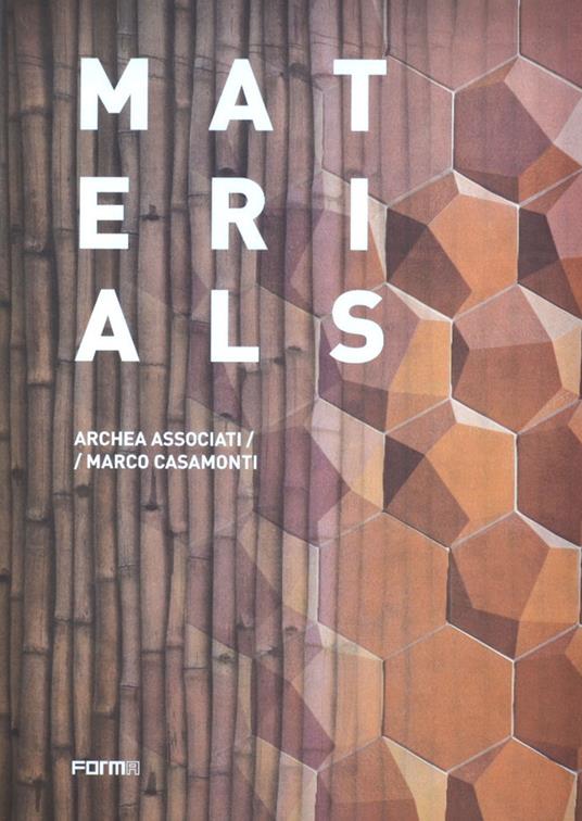 Materials. Archea Associati / Marco Casamonti. Ediz. inglese - Laura Andreini - copertina