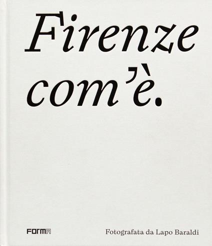 Firenze com'è. Ediz. illustrata - Lapo Baraldi,Elena Ronchi - copertina