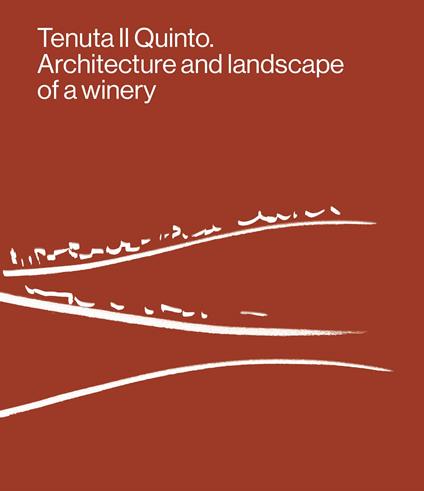 Tenuta Il Quinto. Architecture and landscape of a winery - copertina