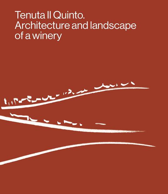 Tenuta Il Quinto. Architecture and landscape of a winery - copertina