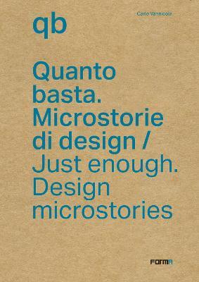 Quanto basta. Microstorie di design-Just enough. Design microstories - Carlo Vannicola - copertina
