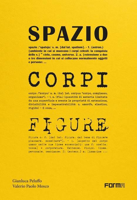 Spazio, corpi, figure. Le architetture di Peluffo&Partners viste attraverso gli spazi, i corpi e le figure - Gianluca Peluffo,Valerio Paolo Mosco - copertina