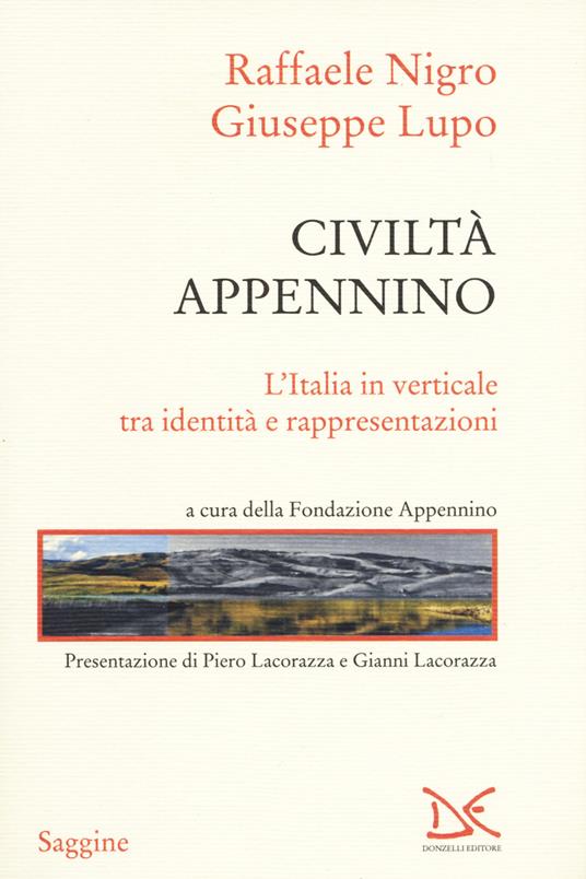 Civiltà Appennino. L'Italia in verticale tra identità e rappresentazioni - Raffaele Nigro,Giuseppe Lupo - copertina