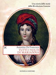 Tutti i volti di Marianna. Una storia delle storie della Rivoluzione francese