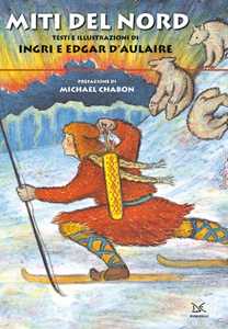Libro Miti del Nord. Ediz. a colori Ingri D'Aulaire Edgar P. D'Aulaire