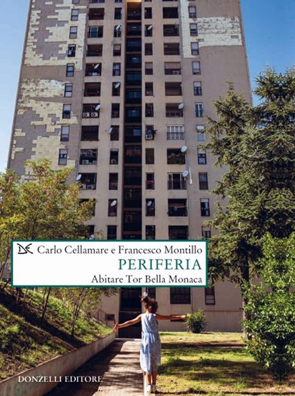 Periferia. Abitare Tor Bella Monaca - Carlo Cellamare,Francesco Montillo - copertina