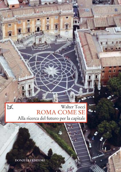 Roma come se. Alla ricerca del futuro per la capitale - Walter Tocci - copertina