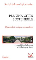 Per una città sostenibile. Quattordici voci per un manifesto