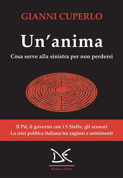Un' anima. Cosa serve alla sinistra per non perdersi - Gianni Cuperlo - ebook