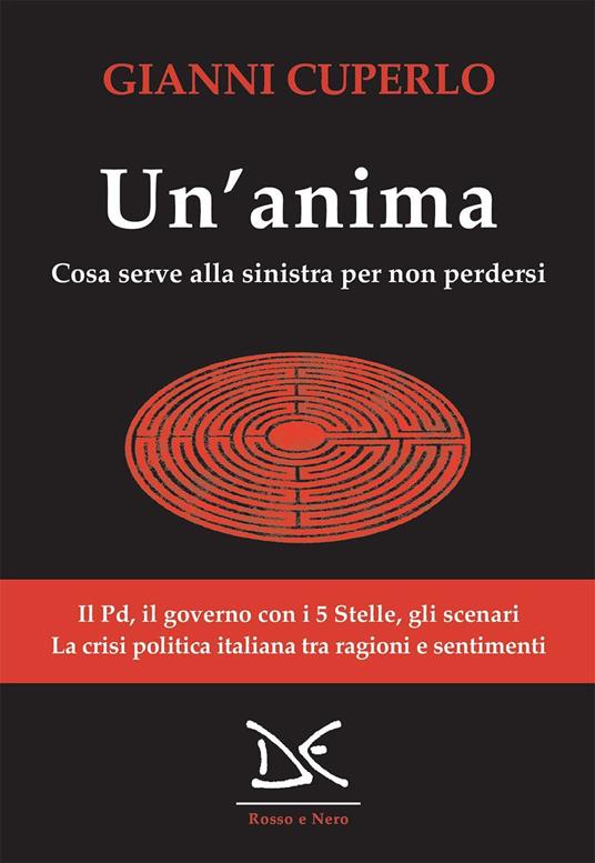 Un' anima. Cosa serve alla sinistra per non perdersi - Gianni Cuperlo - ebook