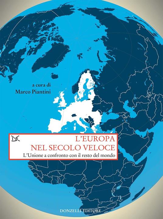 L' Europa nel secolo veloce. L'Unione a confronto con il resto del mondo - Marco Piantini - ebook