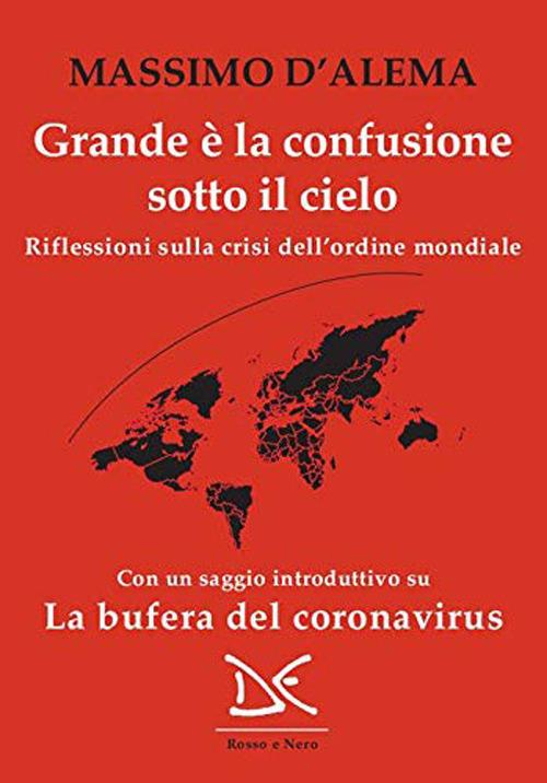 Grande è la confusione sotto il cielo. Riflessioni sulla crisi dell'ordine mondiale - Massimo D'Alema - copertina