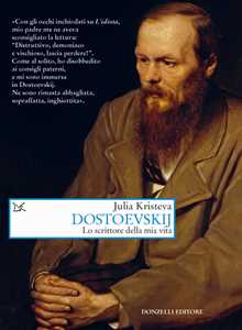Libro Dostoevskij. Lo scrittore della mia vita Julia Kristeva