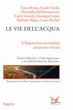 Le vie dell'acqua. L'Appenino raccontato attraverso i fiumi. Civiltà Appenino