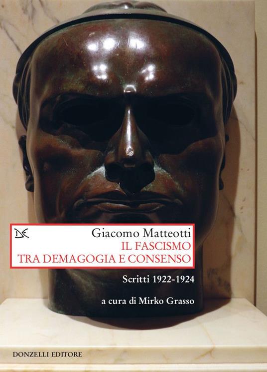Il fascismo tra demagogia e consenso. Scritti 1922-1924 - Giacomo Matteotti - copertina