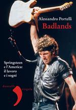 Badlands. Springsteen e l'America: il lavoro e i sogni