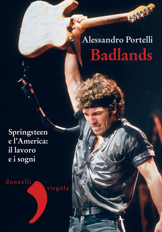 Badlands. Springsteen e l'America: il lavoro e i sogni - Alessandro Portelli - ebook