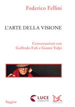 L' arte della visione. Conversazioni con Goffredo Fofi e Gianni Volpi