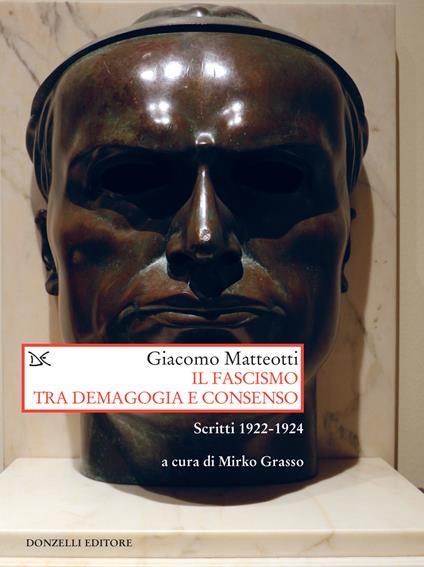 Il fascismo tra demagogia e consenso. Scritti 1922-1924 - Giacomo Matteotti,Mirko Grasso - ebook
