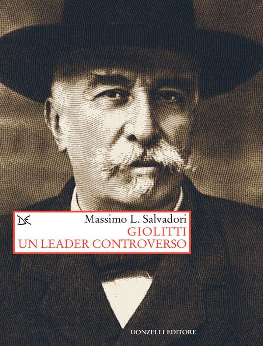 Giolitti. Un leader controverso - Massimo L. Salvadori - ebook