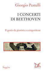 I concerti di Beethoven. Il genio da pianista a compositore