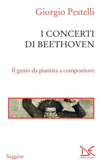 I concerti di Beethoven. Il genio da pianista a compositore - Giorgio Pestelli - ebook