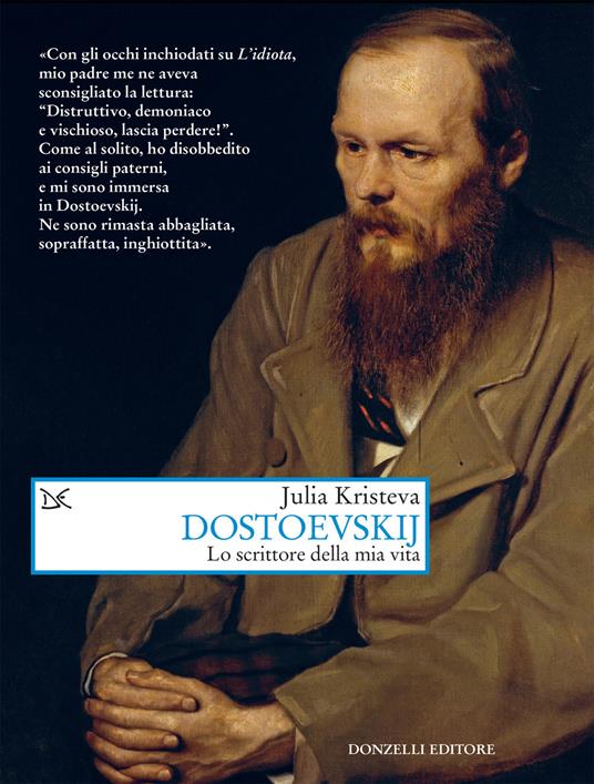 Dostoevskij. Lo scrittore della mia vita - Julia Kristeva,Lila Grieco - ebook