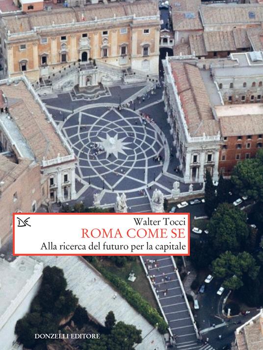 Roma come se. Alla ricerca del futuro per la capitale - Walter Tocci - ebook