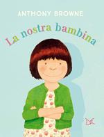 La nostra bambina. Ediz. a colori