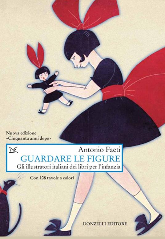 Guardare le figure. Gli illustratori italiani dei libri per l'infanzia. Nuova ediz. - Antonio Faeti - copertina