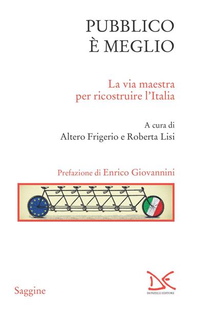 Pubblico è meglio. La via maestra per ricostruire l'Italia - Altero Frigerio,Roberta Lisi - ebook