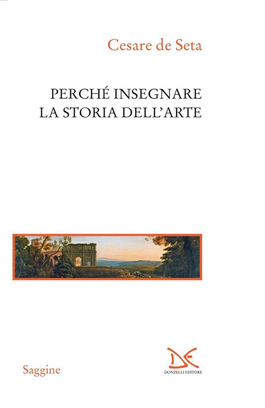 Perché insegnare la storia dell'arte - Cesare De Seta - ebook