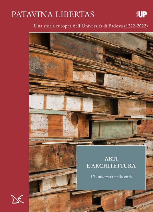 Arti e architettura. L'università nella città. Patavina Libertas - Jacopo Bonetto,Marta Nezzo,Giovanna Valenzano - copertina